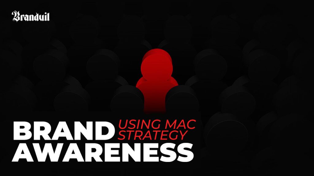 Understanding Your Medium, Audience, and Content: The MAC Strategy for Boosting Brand Awareness